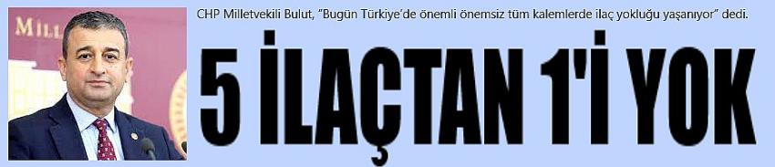 '5 ilaçtan 1’i yok'