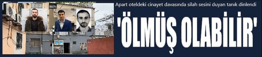 ‘Ölmüş olabilir’